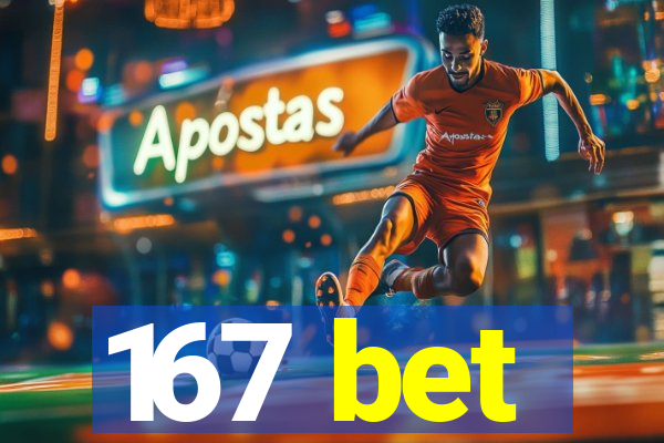 167 bet